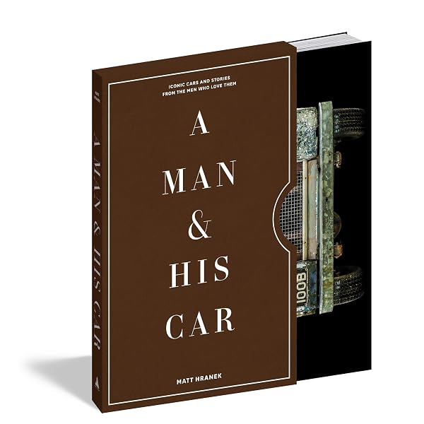 A Man + His Car: Iconic Cars and Stories from the Men Who Love Them