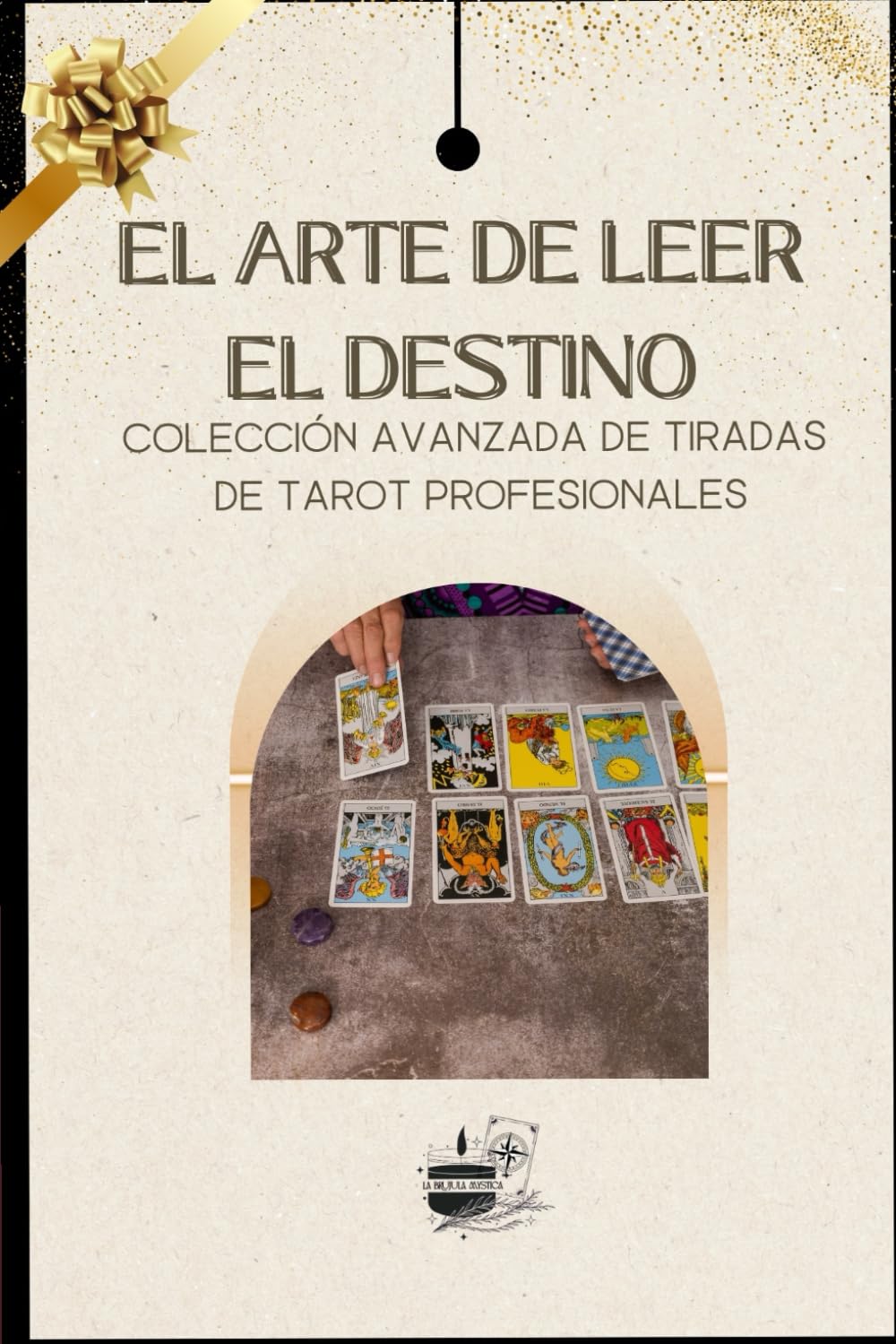 El Arte de leer el "Destino": Colección avanzada de tiradas de Tarot profesionales