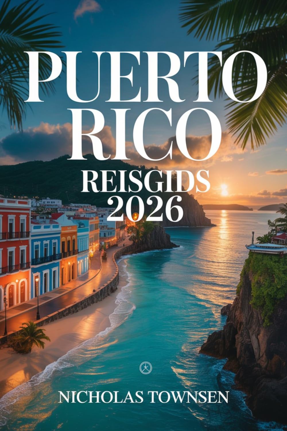 PUERTO RICO REISGIDS 2026: Praktische Planning voor Veiligere Reizen, Soepelere Avonturen en Betekenisvolle Eilandervaringen