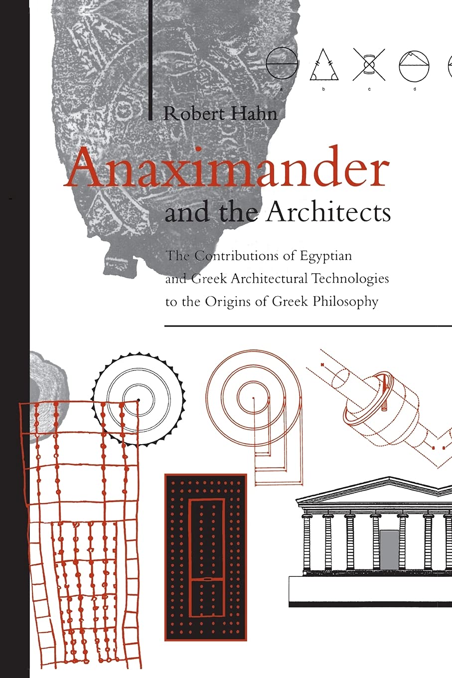 Anaximander and the Architects: The Contributions of Egyptian and Greek Architectural Technologies to the Origins of Greek Philosophy (Ancient Greek Philosophy)