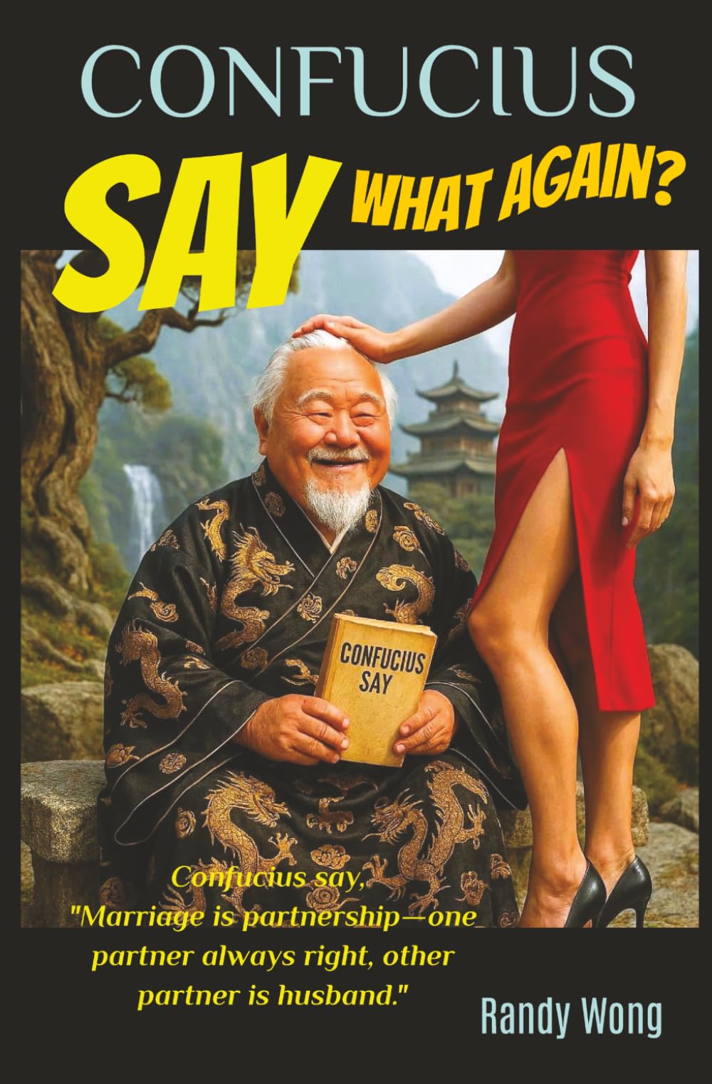 Confucius Say What Again?: Classic and New Confucius Say Jokes Filled with Puns, Wordplay, and Adult Humor