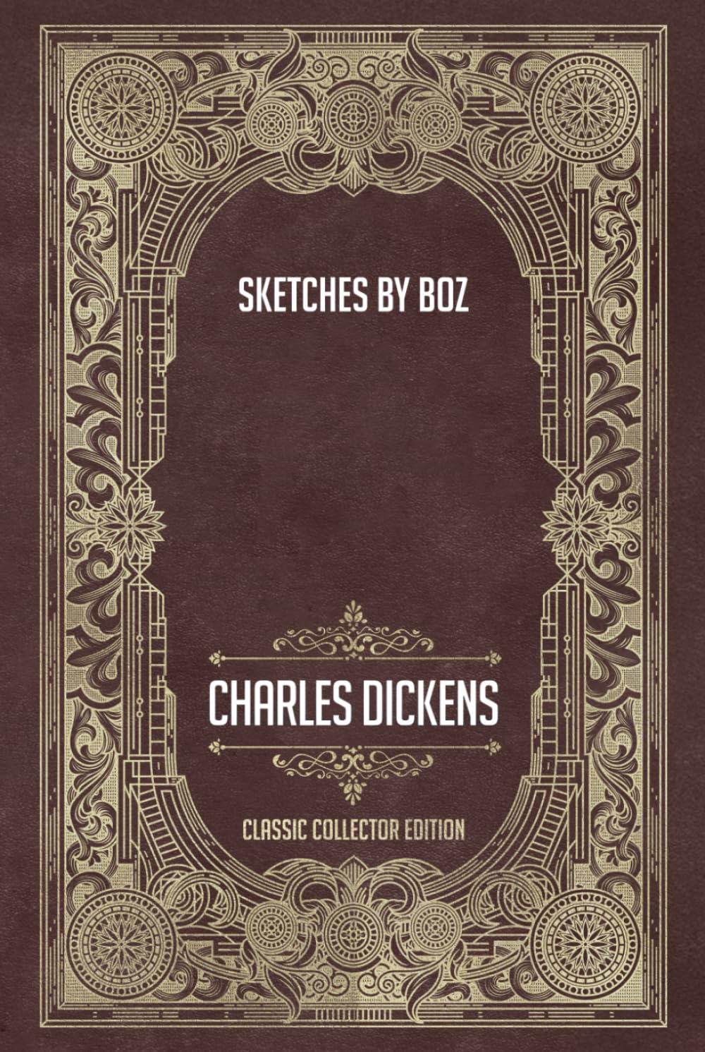 Sketches by Boz - Classic Collector Edition (Annotated)