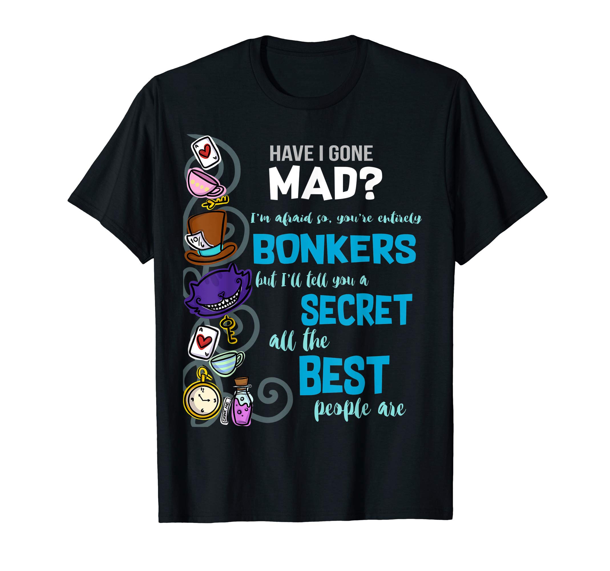 Alice Have I Gone Mad as Hatter Wonderland TeesBin ich verrückt werden als Hatter Wonderland Quote T-ShirtOEKO-TEX STANDARD 100