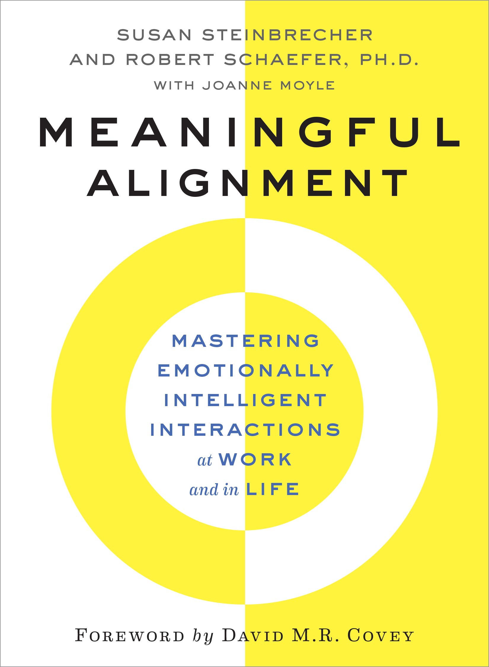 Meaningful Alignment: Mastering Emotionally Intelligent Interactions at Work and in Life