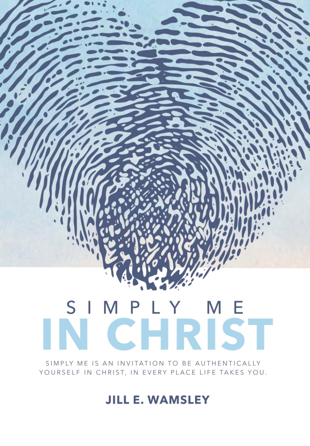 Simply Me In Christ: Simply Me is an invitation to be authentically yourself in Christ, in every place life takes you.