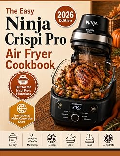 The Easy Ninja Crispi Pro Air Fryer Cookbook: Modern and Healthy Recipes for Every Function of Your Crispi Pro — Air Fry, Max Crisp, Recrisp, Roast, Bake, and Dehydrate | Portable Glass Air Fryer