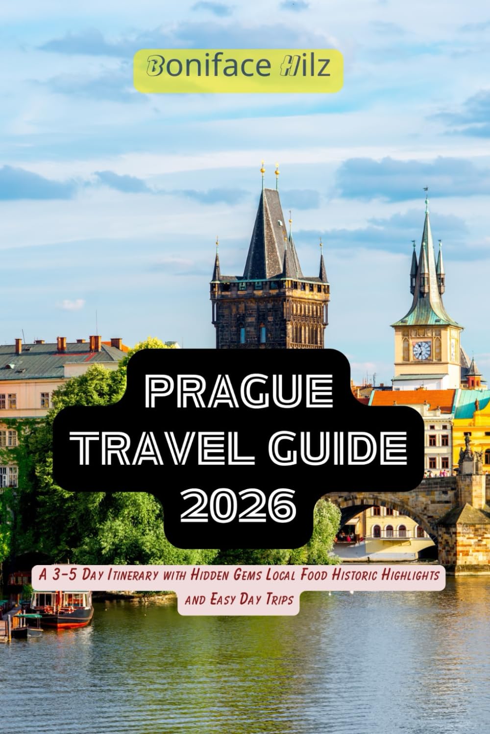 Prague Travel Guide 2026: A 3–5 Day Itinerary with Hidden Gems Local Food Historic Highlights and Easy Day Trips