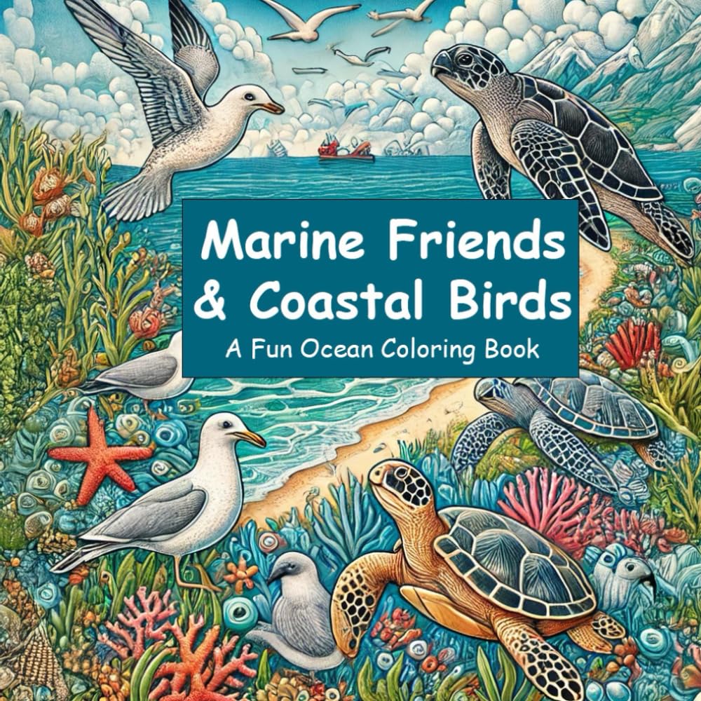 Marine Friends & Coastal Birds: A Fun Ocean Coloring Book: Discover and Color Ocean Animals, Coastal Birds, and Marine Wildlife! (Color the Ocean – Sea Life Collection)