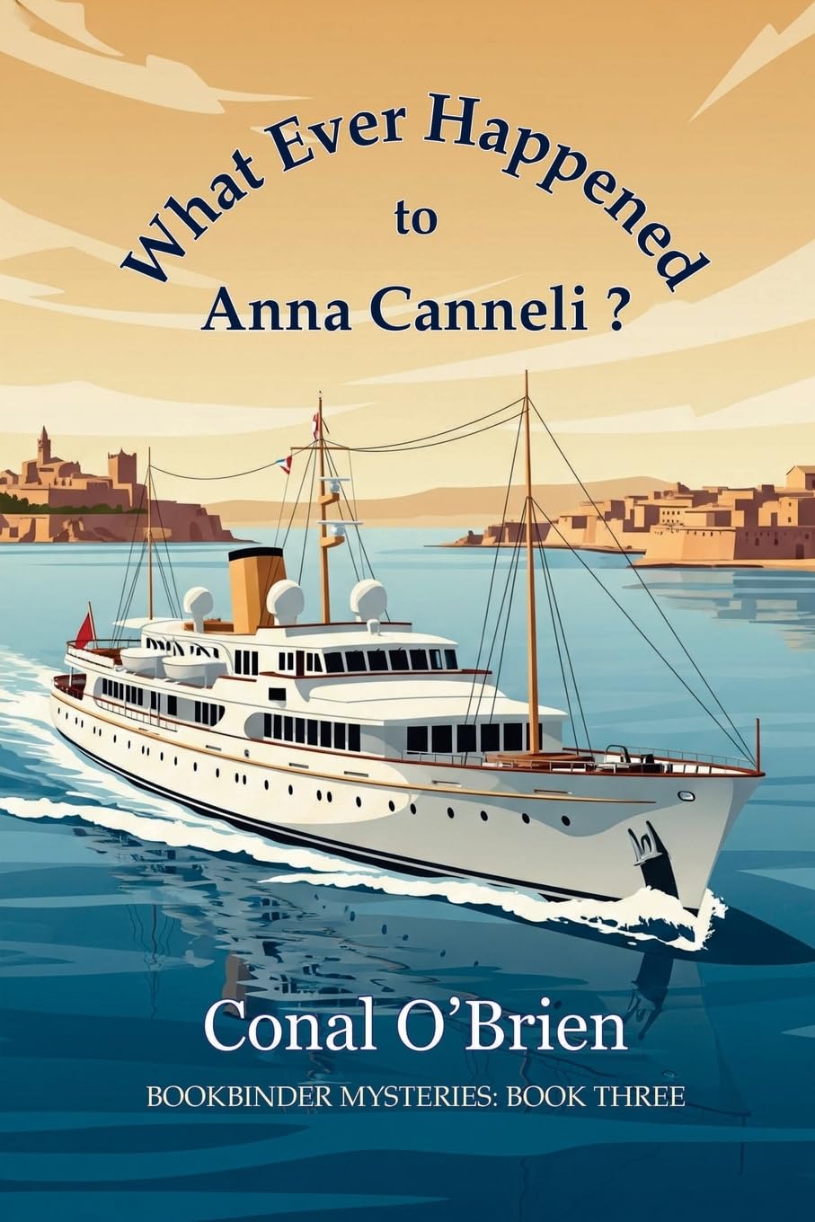 What Ever Happened to Anna Canneli?: Bookbinder Mysteries: Book Three: 3