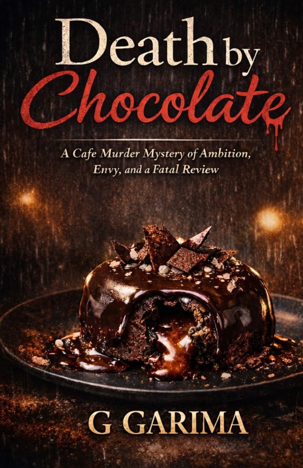 Death By Chocolate: A Café Murder Mystery of Ambition, Envy, and a Fatal Review