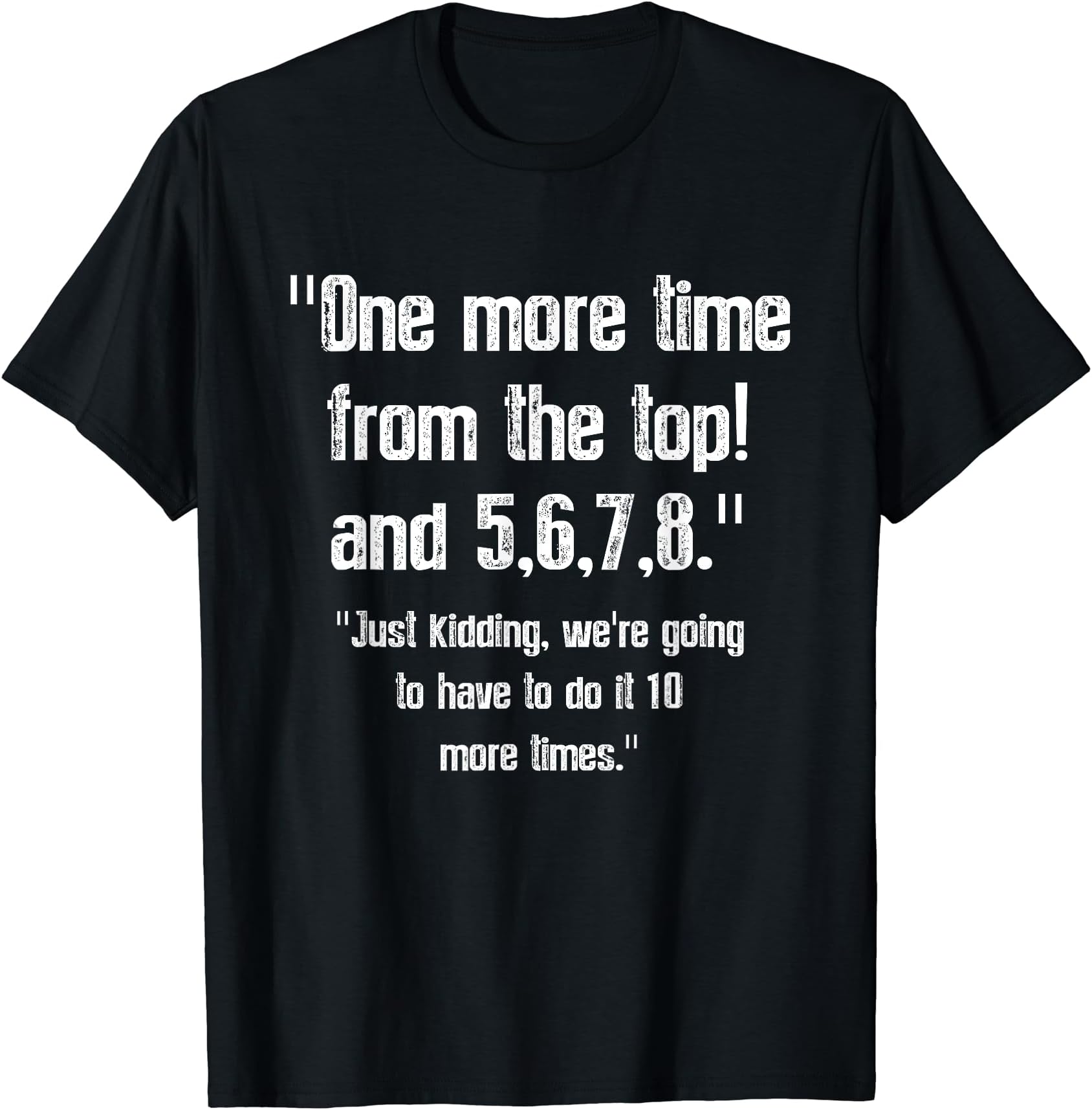 More-Time Top, 5,6,7,8 Dance Teacher DancerOne More-Time From Top, 5,6,7,8 Funny Dance Teacher Dancer T-Shirt