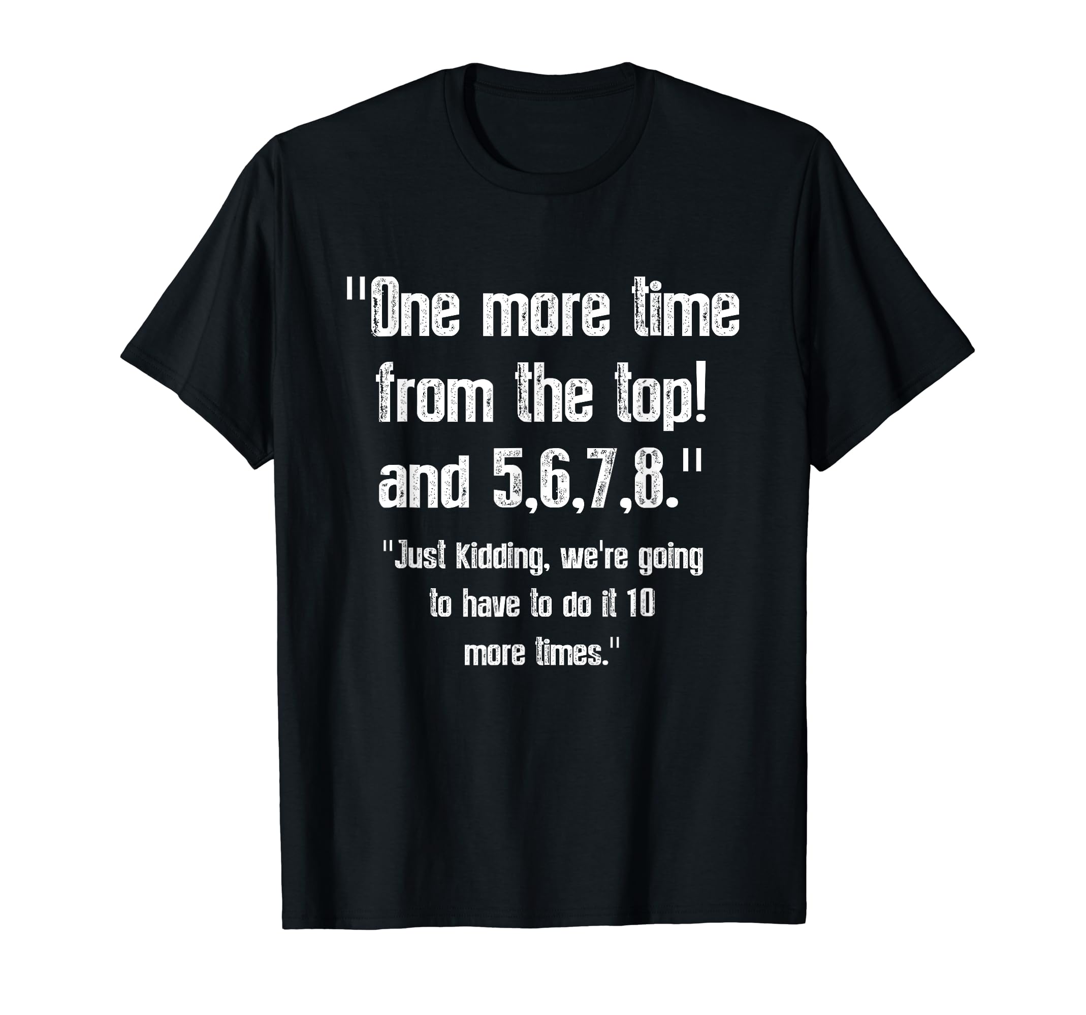 More-Time Top, 5,6,7,8 Dance Teacher DancerOne More-Time From Top, 5,6,7,8 Funny Dance Teacher Dancer T-Shirt