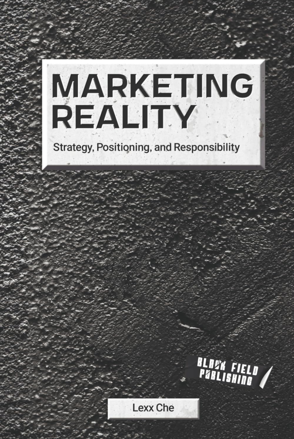 Marketing Reality: Strategy, Positioning, and Responsibility (Reality Deskbooks)