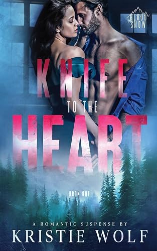 Knife to the Heart: Small-Town Steamy Romantic Suspense (Blood Snow)