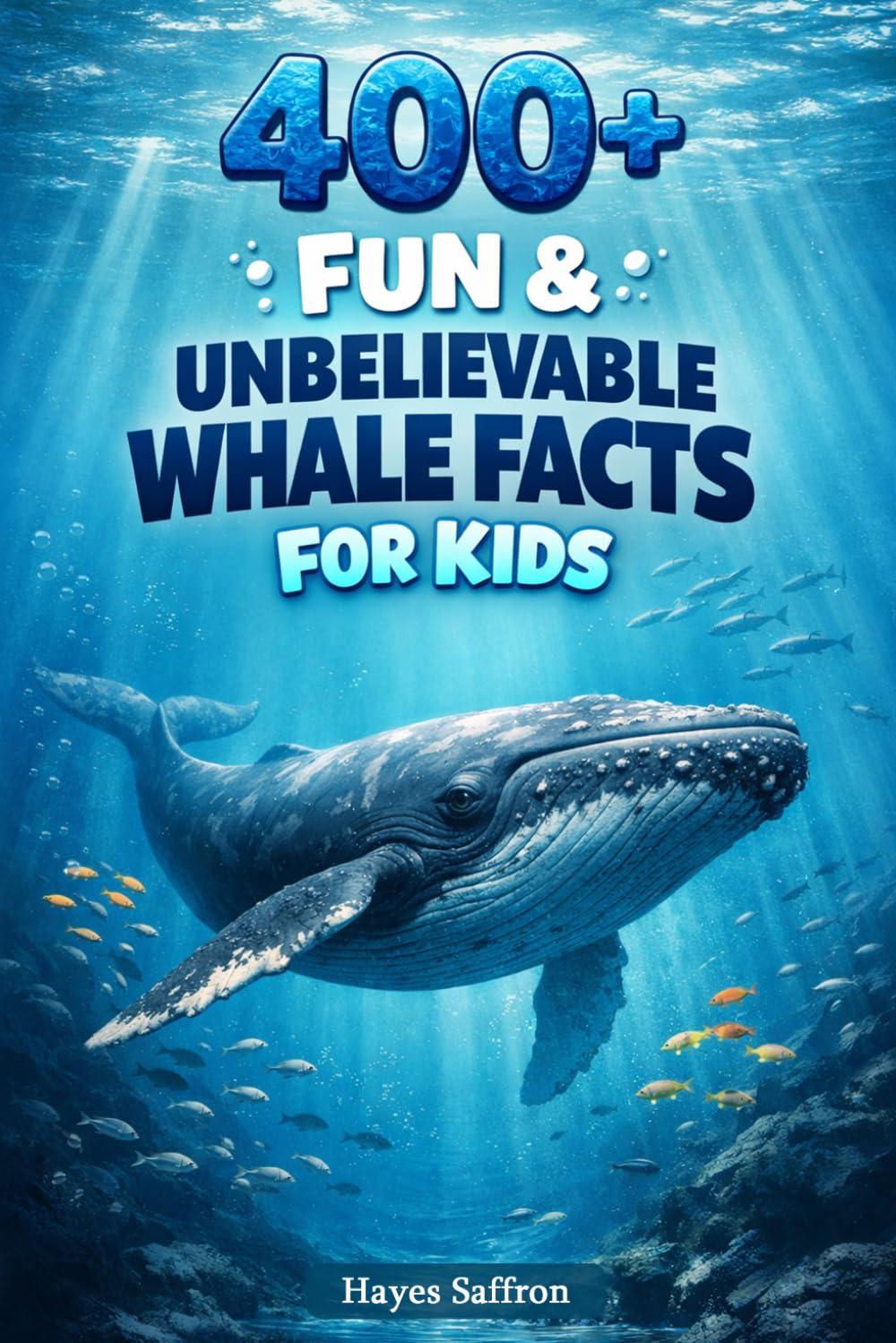 400+ Fun & Unbelievable Whale Facts for Kids: Explore Giant Ocean Creatures, Deep Sea Songs & Whale Migrations (Perfect for Young Ocean Lovers)