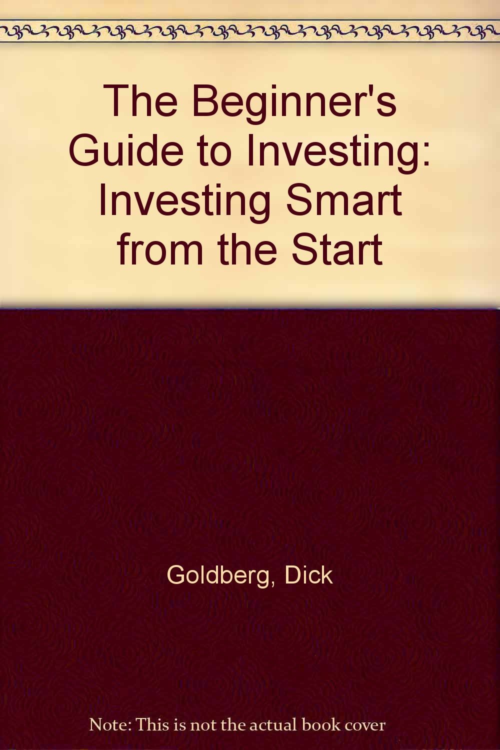 The Beginner's Guide to Investing: Investing Smart from the Start ...