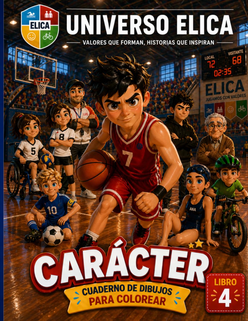 UNIVERSO ELICA 4. EL CARÁCTER.: CUADERNO PARA COLOREAR (ELICA: ESFUERZO, LIDERAZGO, ILUSIÓN, CARÁCTER, ACTITUD)