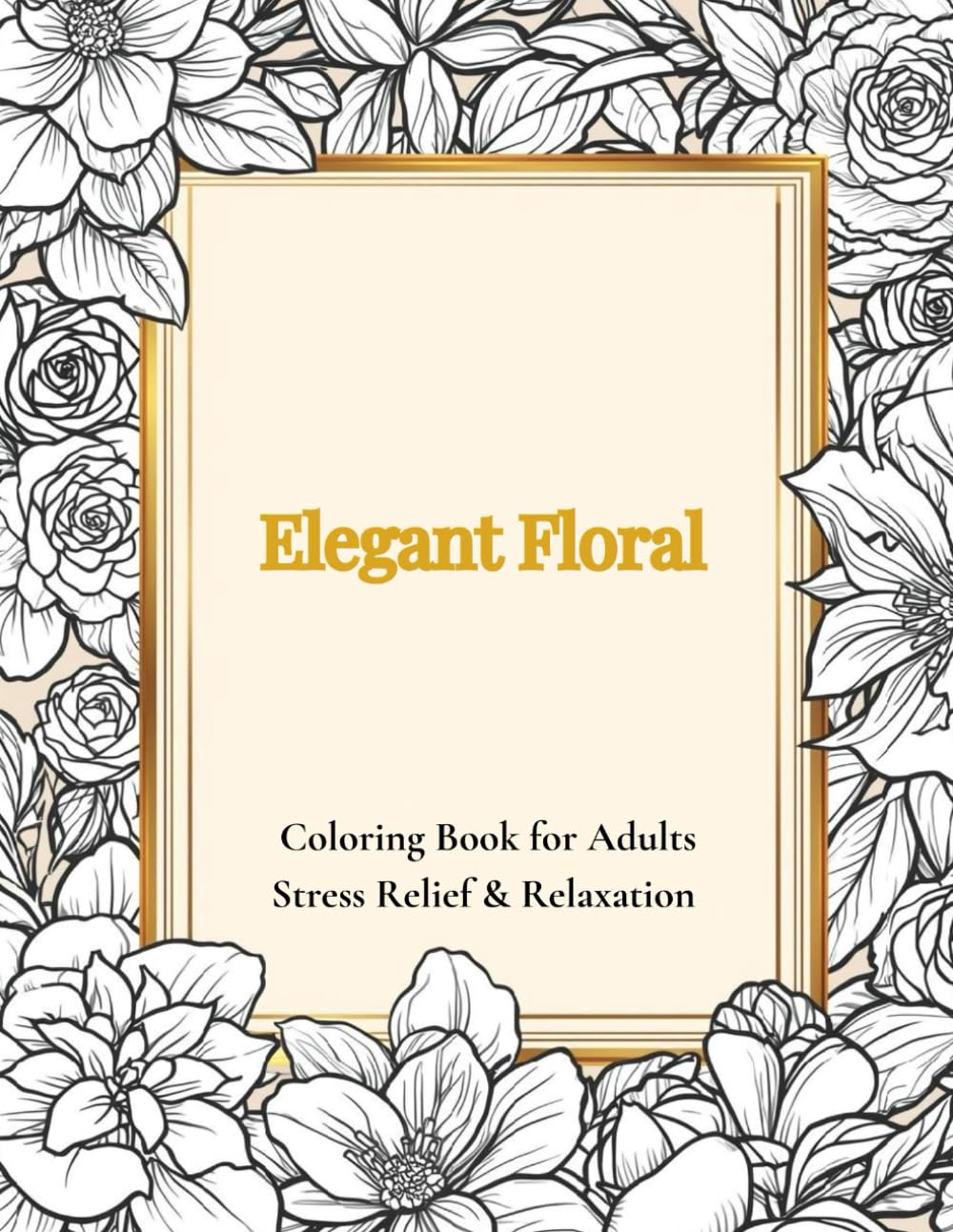 Elegant Floral: Coloring Book for Adults