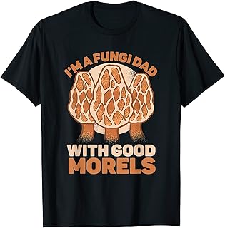 Mens I'm A Fungi Dad With Good Morels Mycology Lover Fathers Day T-Shirt