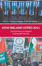 How Ireland Voted 2011: The Full Story of Ireland's Earthquake Election