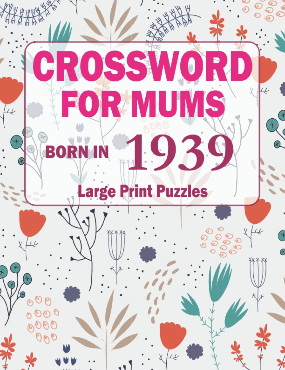 Crossword For Mums: Born In 1939: Crossword Puzzle Book For Adults