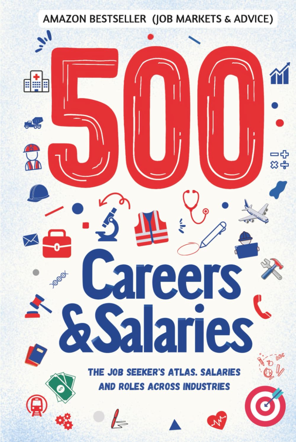 500 CAREERS AND SALARIES: The Job Seeker's Atlas. Salaries and Roles Across Industries