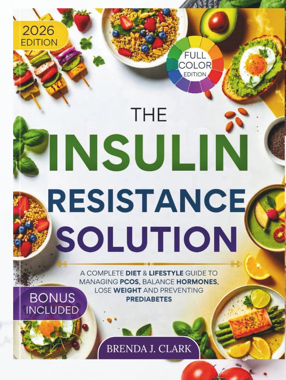 The Insulin Resistance Solution: A Complete Diet & Lifestyle Guide to Managing PCOS, Balance Hormones, Lose Weight and Preventing Prediabetes