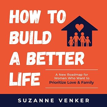 How to Build a Better Life Audiobook by Suzanne Venker episode artwork