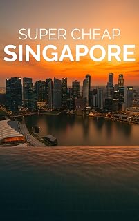 Singapore Travel Guide 2026: Enjoy a $3,000 trip to Singapore for $200 (2026 TRAVEL GUIDE - Super Cheap Insider Guides 2026 (Luxury on a Budget Guidebooks) Book 21)