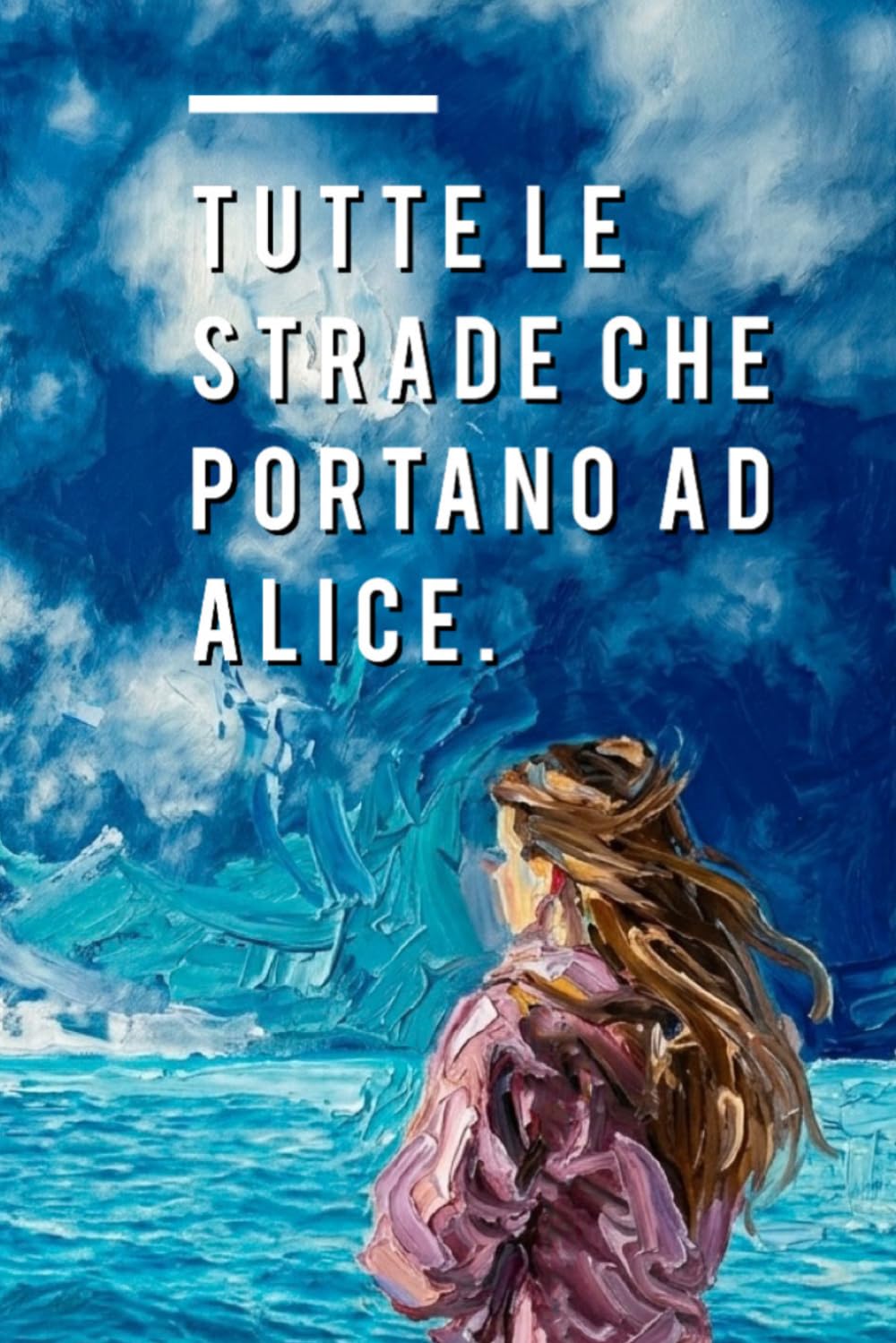 Tutte le strade che portano ad Alice