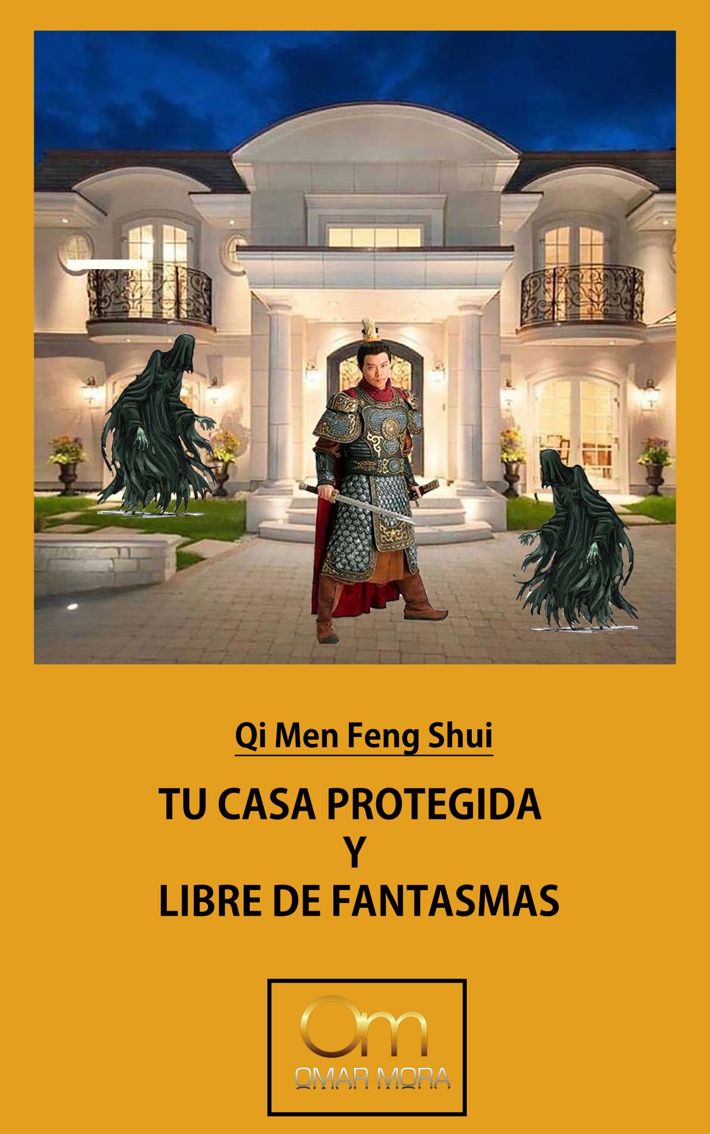 TU CASA PROTEGIDA Y LIBRE DE FANTASMAS: QI MEN FENG SHUI SERIE (Spanish Edition)