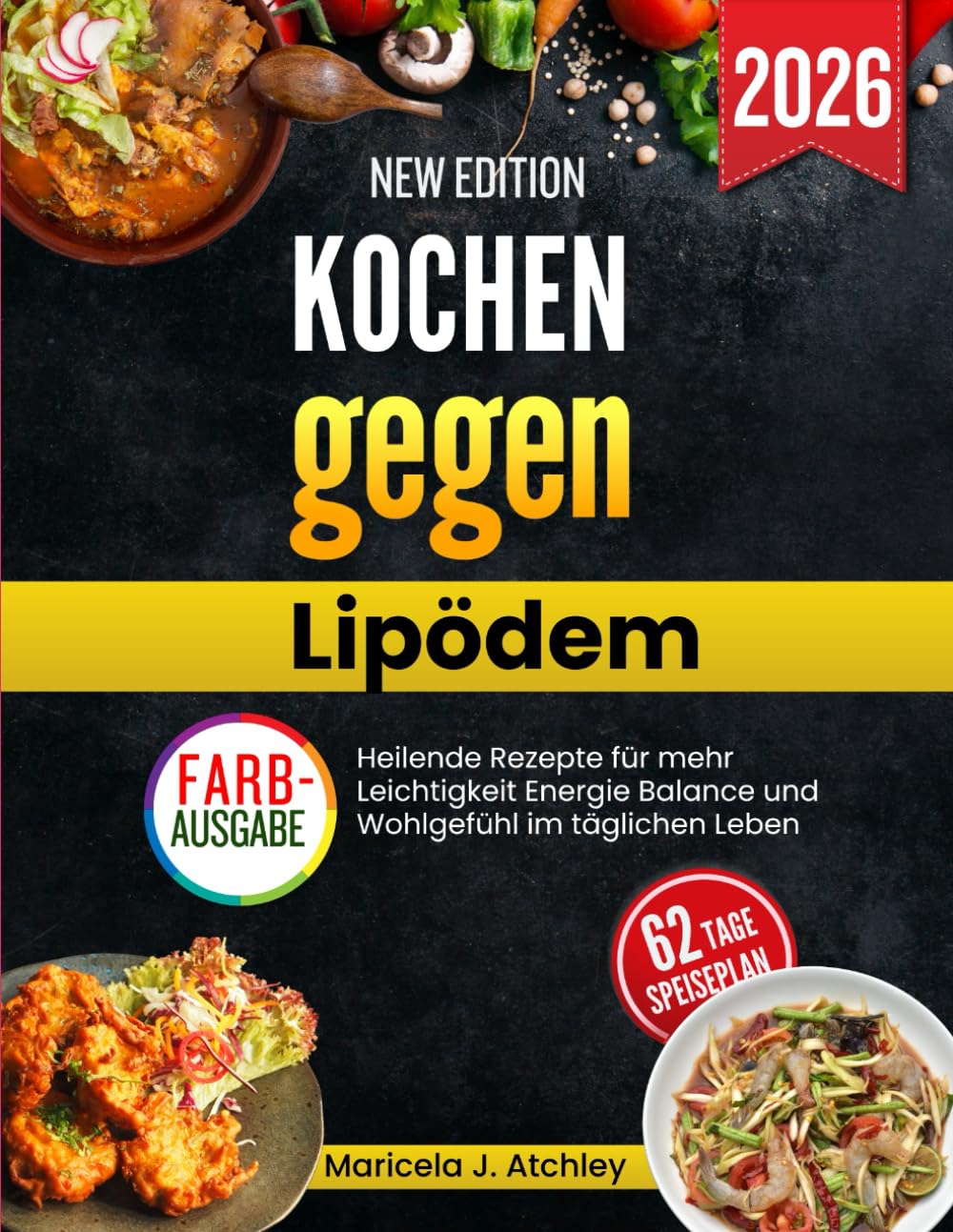 Kochen gegen Lipödem: Heilende Rezepte für mehr Leichtigkeit Energie Balance und Wohlgefühl im täglichen Leben