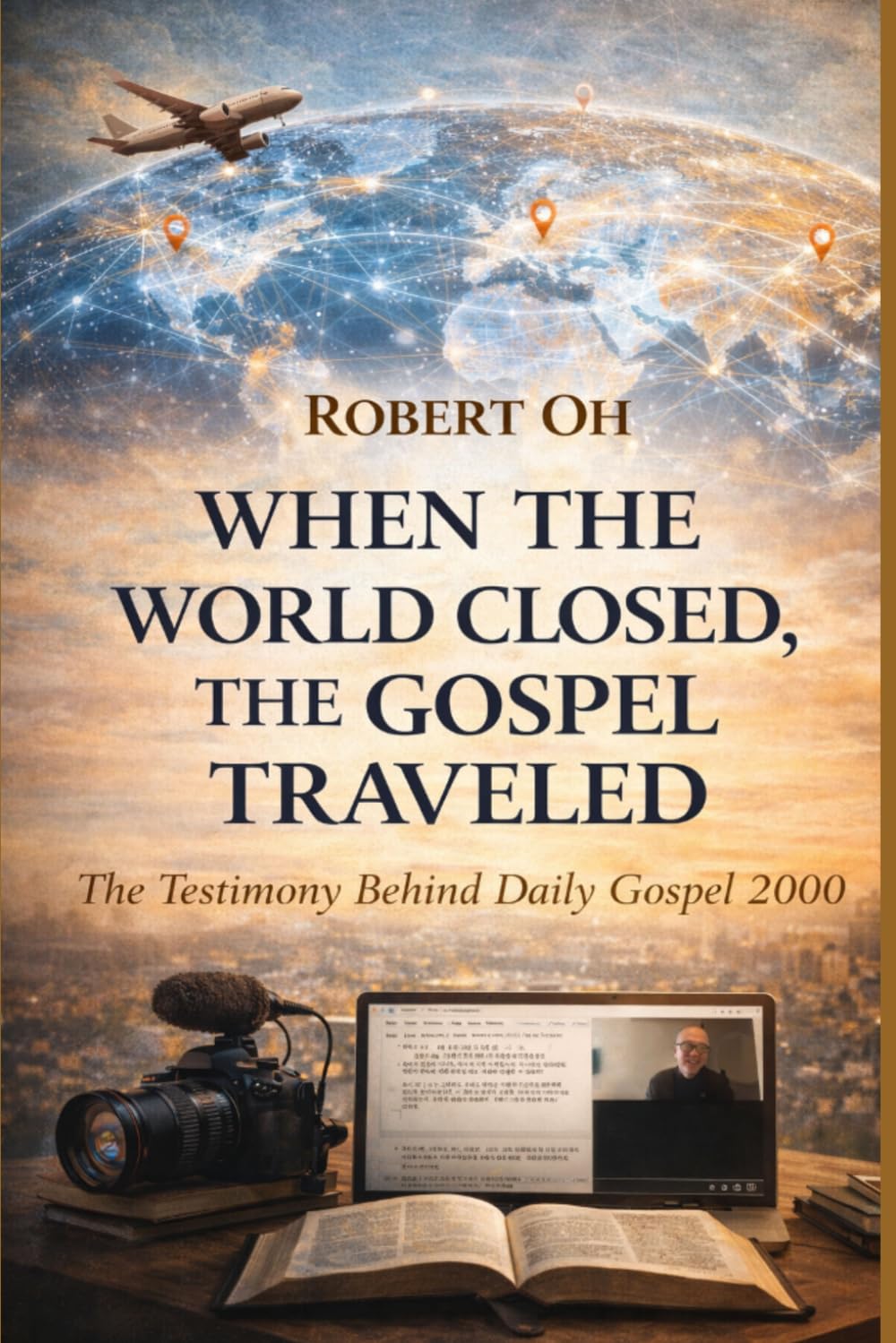 When the World Closed, the Gospel Traveled: The Testimony Behind Daily Gospel 2000