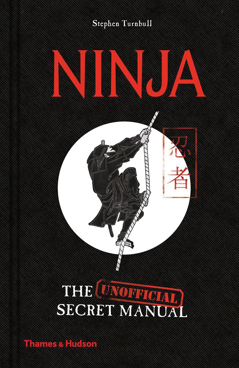 Ninja: The Unofficial Secret Manual, by Stephen Turnbull, New Book