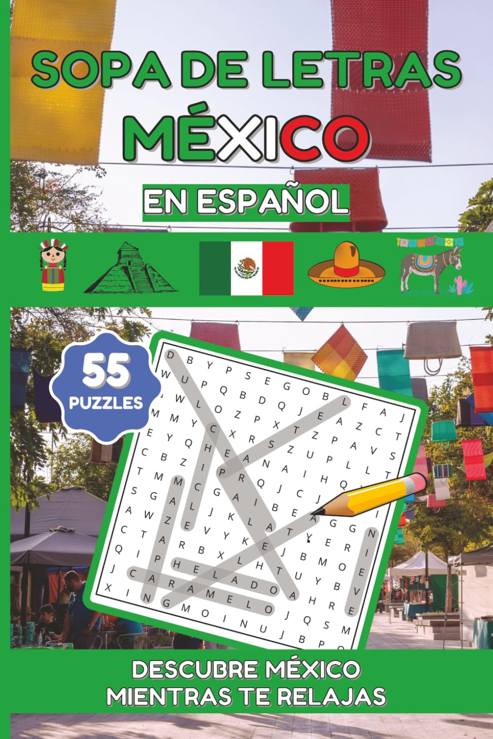 Sopa de Letras México en Español: 55 puzzles sobre cultura, lugares, comidas y tradiciones Mexicanas con letra fácil de leer | Tamaño 6x9", 111 páginas