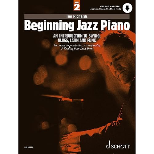 Beginning Jazz Piano 2: An Introduction to Swing, Blues, Latin and Funk Part 2: Harmony, Improvisation, Accompanying &amp; Reading from Lead Sheets (Schott Pop-Styles)
