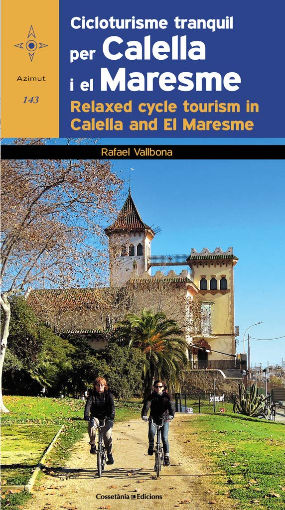 Cicloturisme tranquil per Calella i el Maresme / Relaxed cycle tourism in Calella and El Maresme: Edició bilingüe en català i anglès