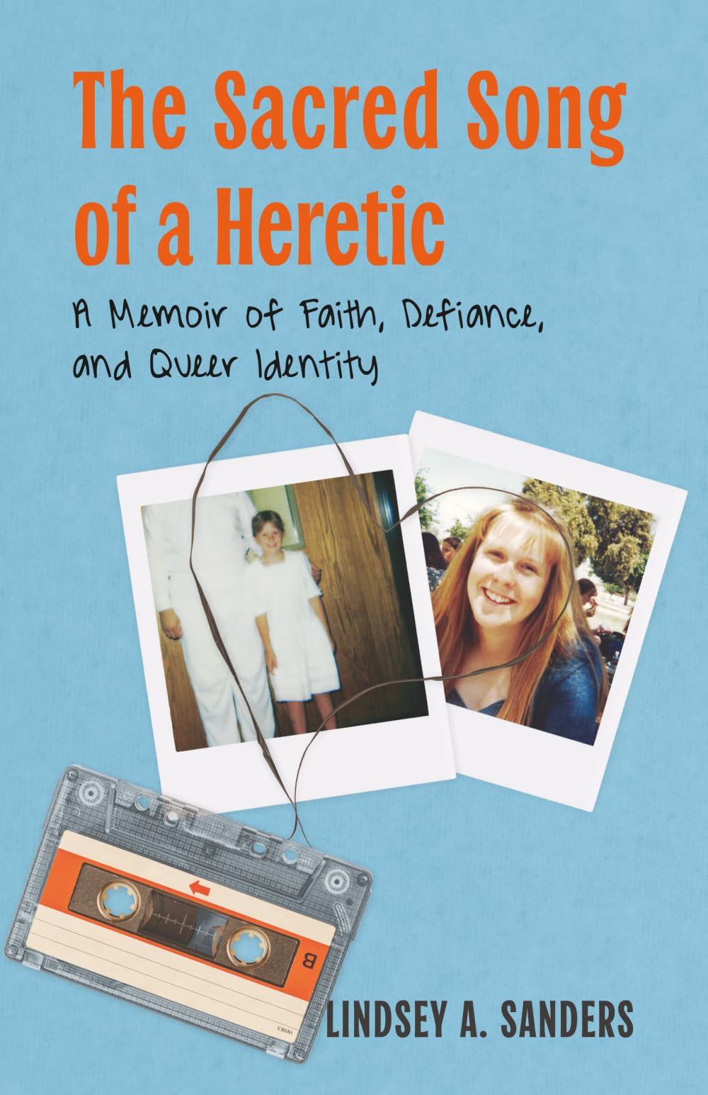 The Sacred Song of a Heretic: A Memoir of Faith, Defiance, and Queer Identity