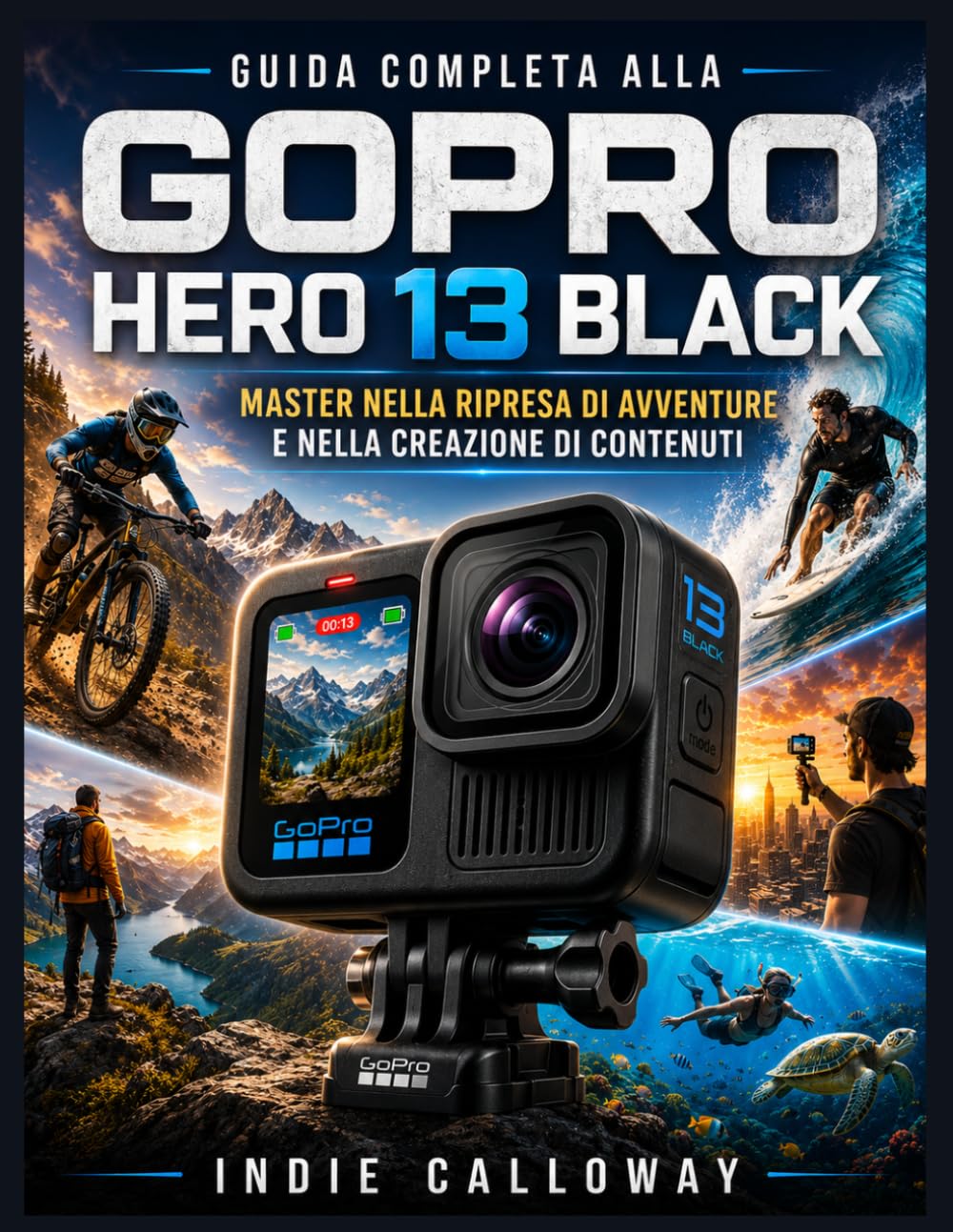 Guida completa alla GoPro Hero 13 Black: Master nella ripresa di avventure e nella creazione di contenuti
