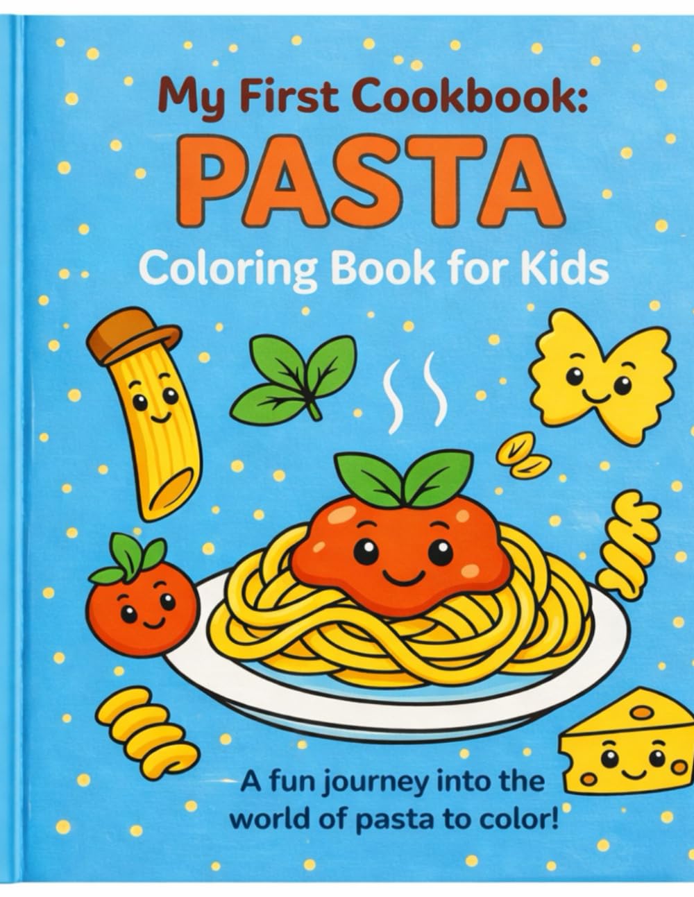 My First Cookbook: PASTA: Coloring Book for Kids