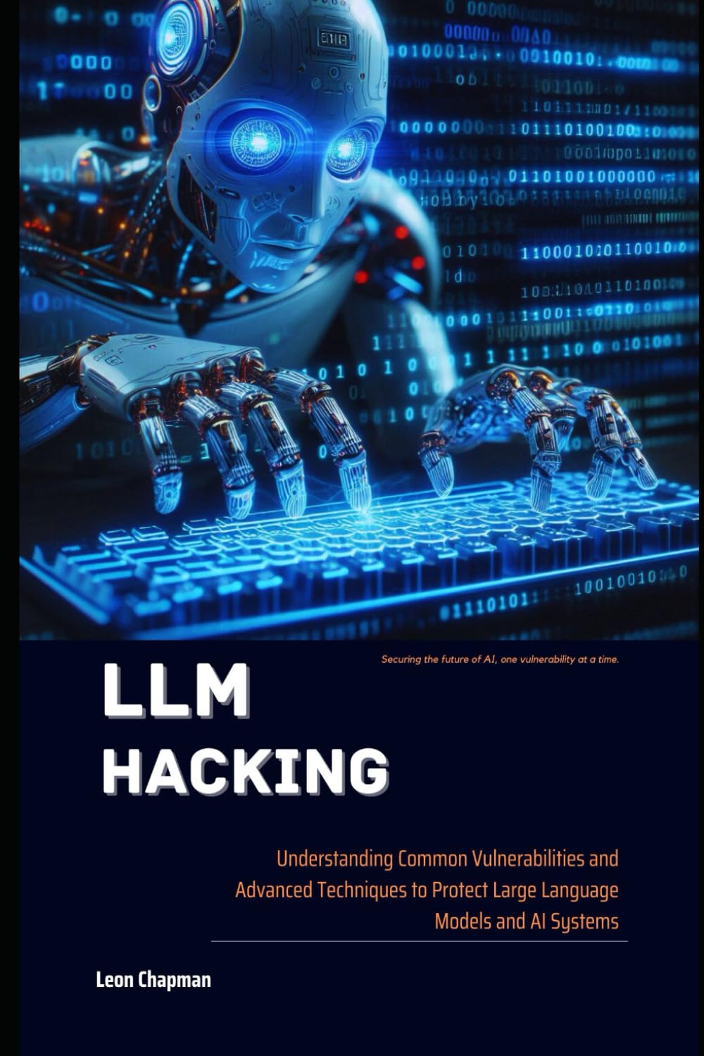 LLM Hacking: Understanding Common Vulnerabilities and Advanced Techniques to Protect Large Language Models and AI Systems