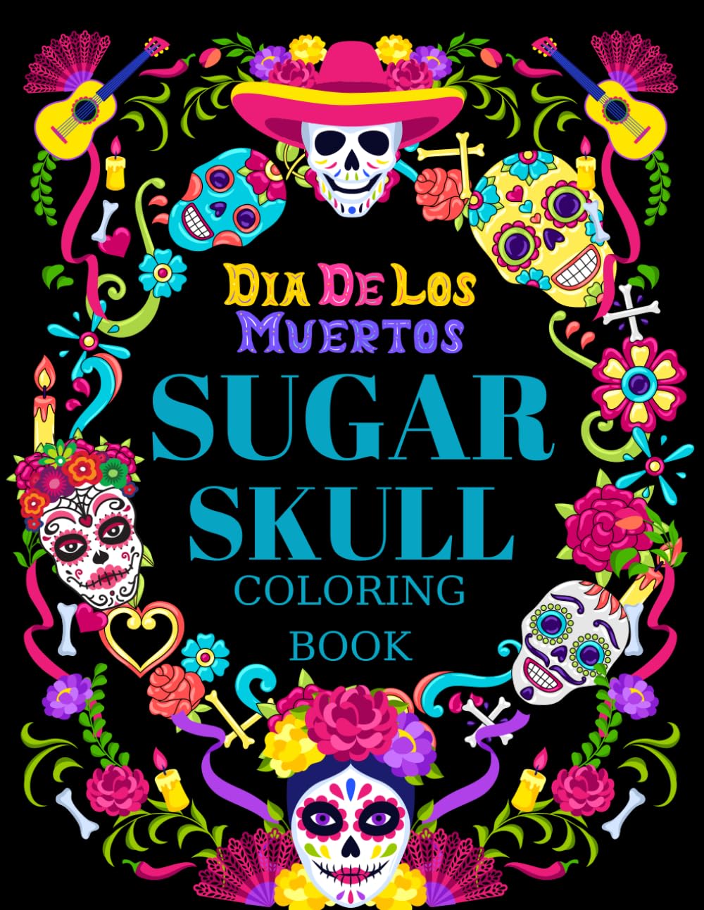 SUGAR SKULL: Colouring Book for Adults, Sugar Skulls Day of the Dead Día de los Muertos.