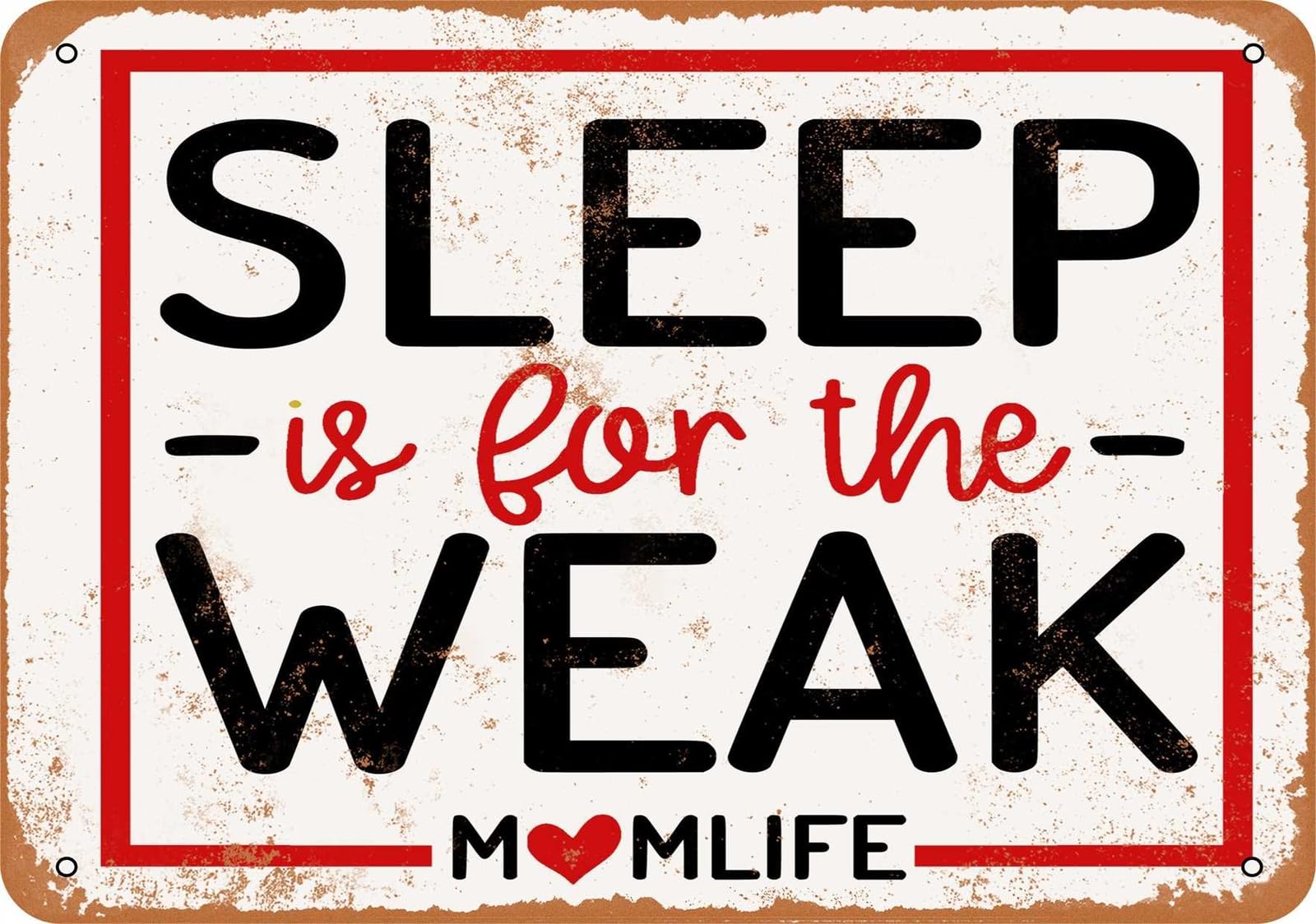 Miaomansenstore Metal Sign - Sleep Is For The Weak Mom Life - Vintage Look Home Decor