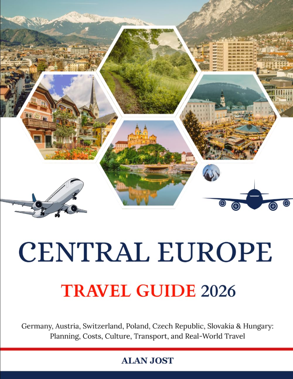 CENTRAL EUROPE TRAVEL GUIDE 2026: Germany, Austria, Switzerland, Poland, Czech Republic, Slovakia & Hungary: Planning, Costs, Culture, Transport, and Real-World Travel      Paperback – April 4, 2026