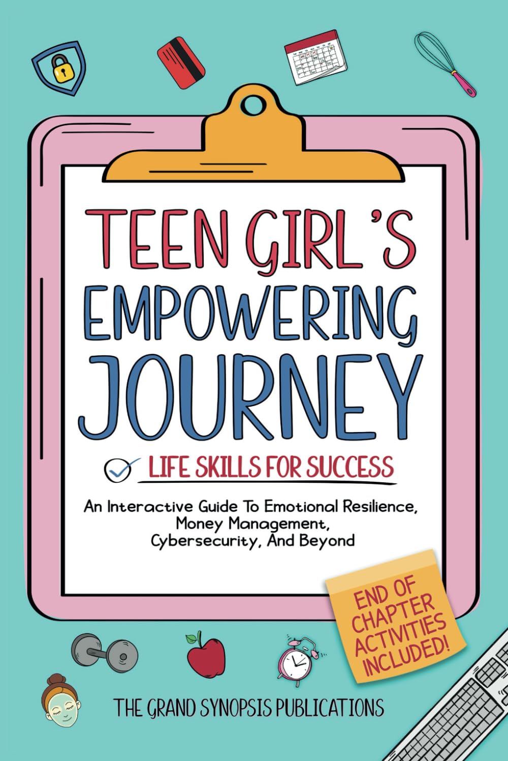 TEEN GIRL'S EMPOWERING JOURNEY: LIFE SKILLS FOR SUCCESS: AN INTERACTIVE GUIDE TO EMOTIONAL RESILIENCE, MONEY MANAGEMENT, CYBERSECURITY, AND BEYOND (TEEN LIFE LIT SERIES)