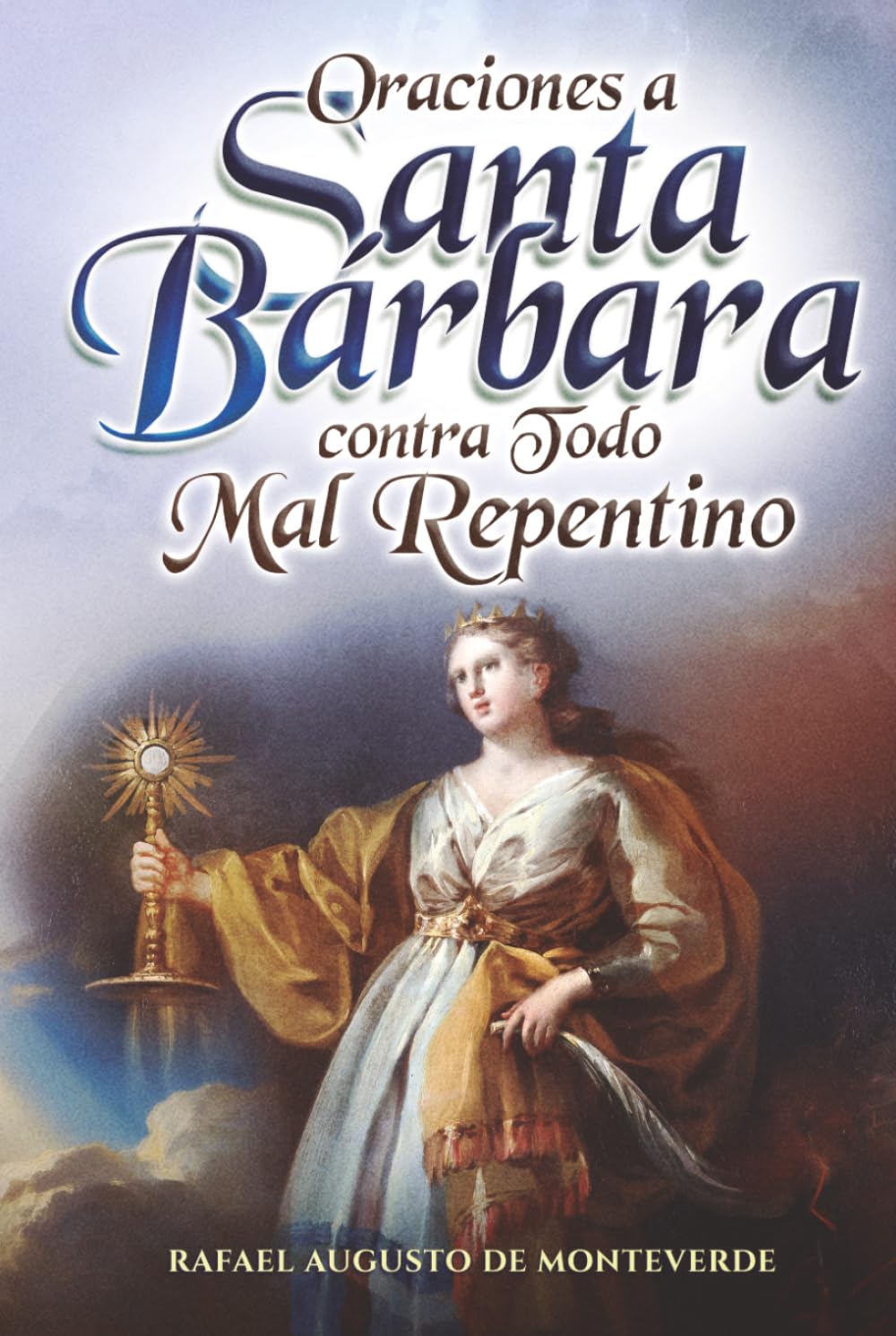 Oraciones a Santa Bárbara contra Todo Mal Repentino