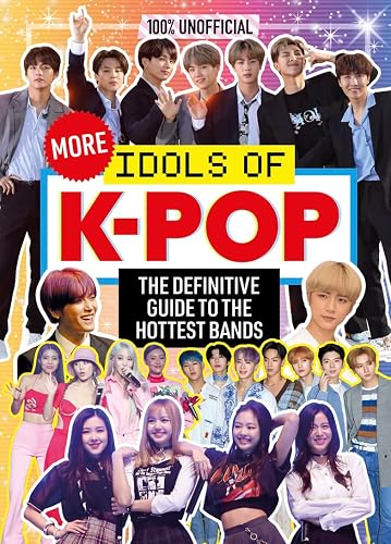 100% UNOFFICIAL: MORE IDOLS OF K-POP