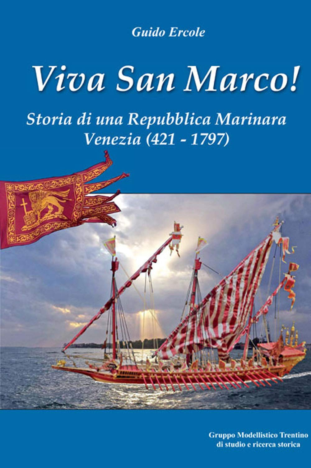 Viva San Marco! Storia Di Una Repubblica Marinara. Venezia 421-1797 - 4