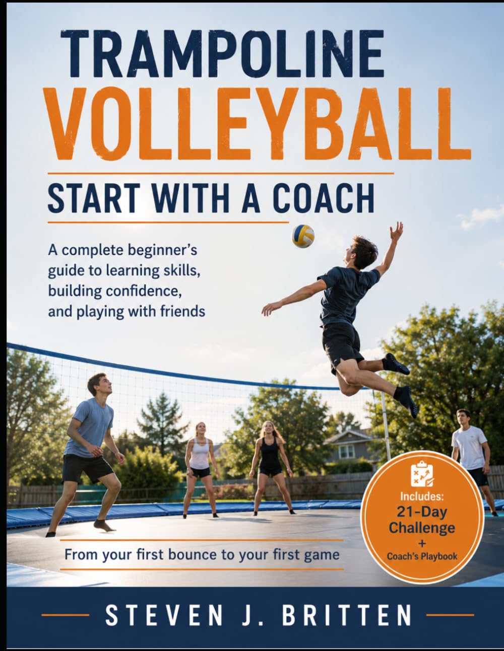 TRAMPOLINE VOLLEYBALL START WITH A COACH: A complete beginner's guide to learning skills, building confidence, and playing with friends