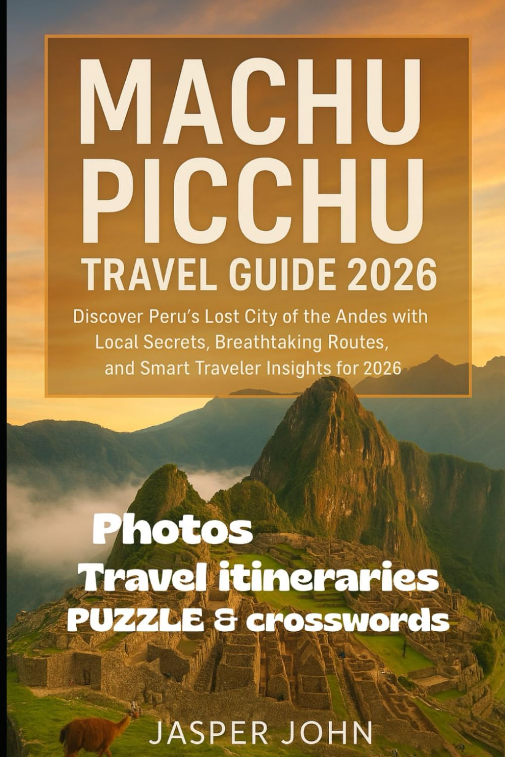 Machu Picchu Travel Guide 2026: Discover Peru’s Lost City of the Andes with Local Secrets, Breathtaking Routes, and Smart Traveler Insights for 2026